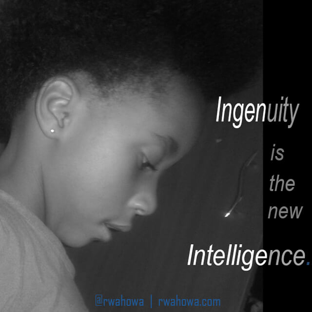 Ingenuity is the new Intelligence