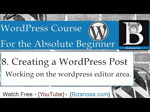 8 Create a wordpress post and working on the wordpress editor area - Bizanosa