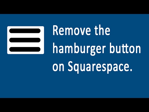 22 Remove hamburger button in Squarespace and replace with menu