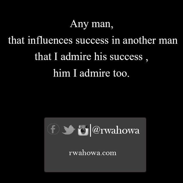 Any man that influences success - rwahowa quotes