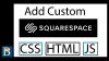 How to Add Custom CSS HTML and JS on Squarespace