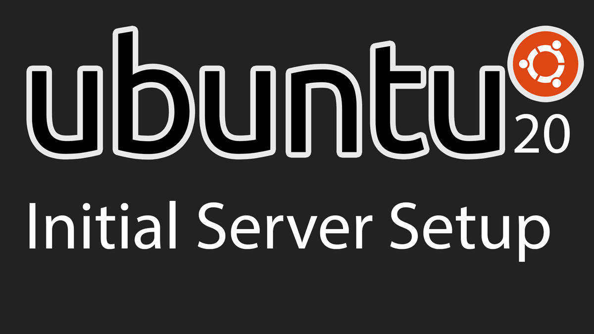 Ubuntu 20 Initial Server setup