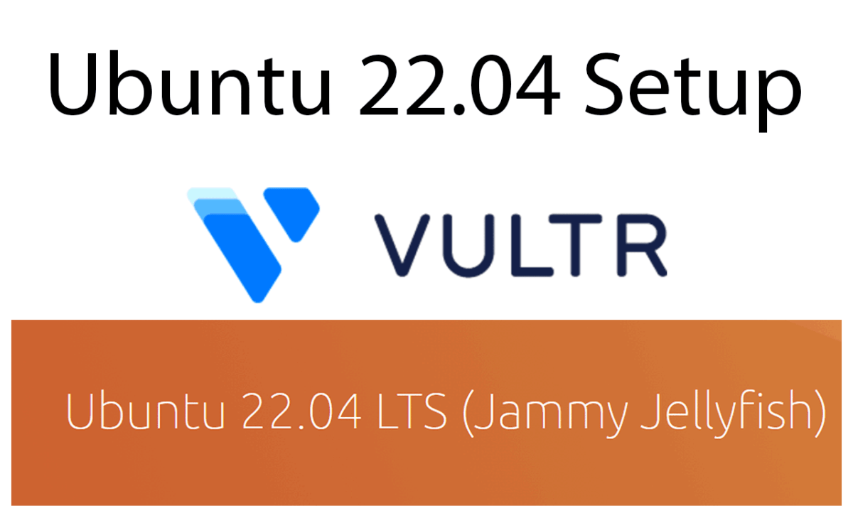 Ubuntu 22.04 Initial Server setup Vultr - Ubuntu First Time setup