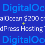 DigitalOcean $200 credit + WordPress Hosting Tips